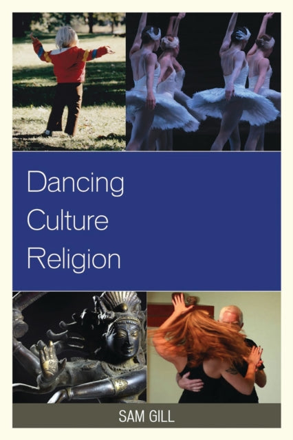 Book cover of: Dancing Culture Religion. By: Sam D. Gill