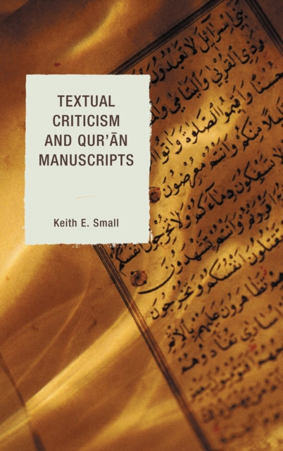 Book cover of: Textual Criticism and Qur'an Manuscripts. By: Keith E. Small