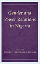 Book cover of: Gender and Power Relations in Nigeria. By: Ronke I. Ako-Nai