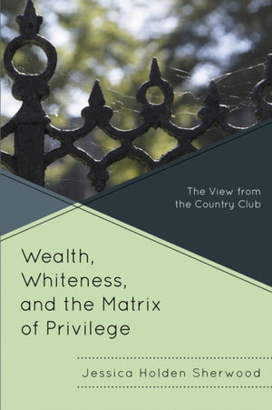 Wealth, Whiteness, and the Matrix of Privilege
