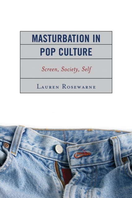 Book cover of: Masturbation in Pop Culture. By: Lauren Rosewarne