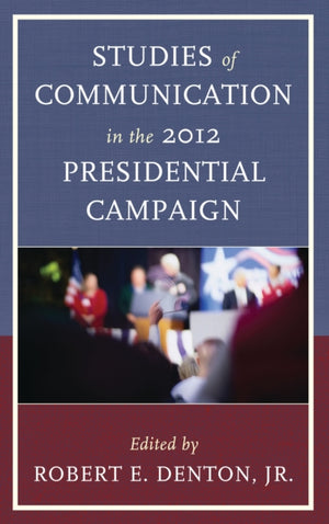 Studies of Communication in the 2012 Presidential Campaign