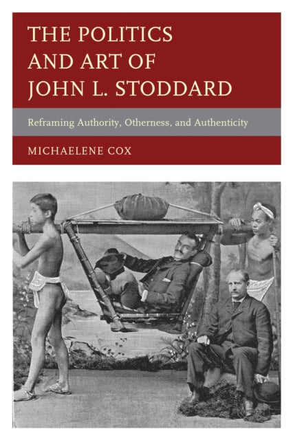Book cover of: Politics and Art of John L. Stoddard. By: Michaelene Cox