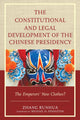 Book cover of: Constitutional and Legal Development of the Chinese Presidency. By: Zhang Runhua