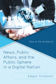 Book cover of: News, Public Affairs, and the Public Sphere in a Digital Nation. By: Edgar Simpson