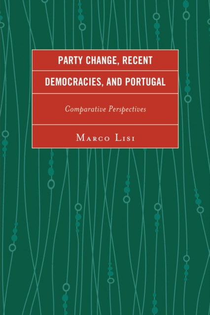 Book cover of: Party Change, Recent Democracies, and Portugal. By: Marco Lisi