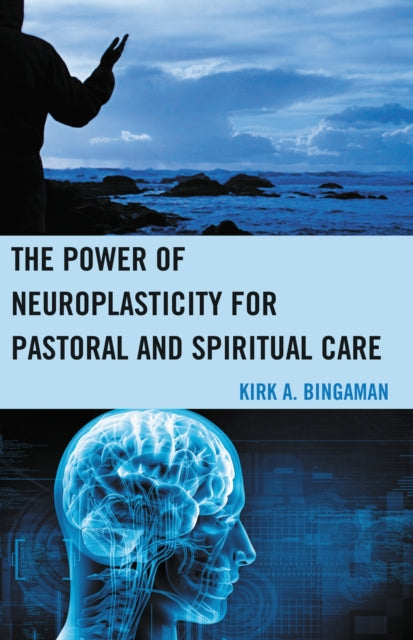 Book cover of: Power of Neuroplasticity for Pastoral and Spiritual Care. By: Kirk A. Bingaman