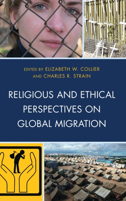 Book cover of: Religious and Ethical Perspectives on Global Migration. By: Elizabeth W. Collier