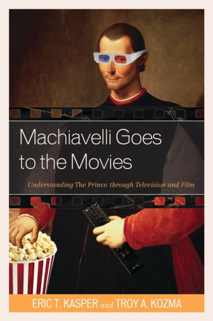Book cover of: Machiavelli Goes to the Movies. By: Eric Kasper