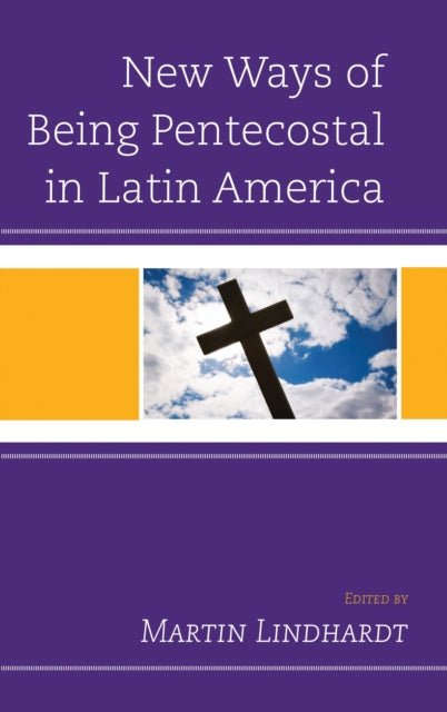 Book cover of: New Ways of Being Pentecostal in Latin America. By: Martin Lindhardt
