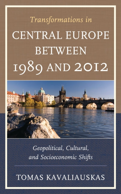 Book cover of: Transformations in Central Europe between 1989 and 2012. By: Tomas Kavaliauskas