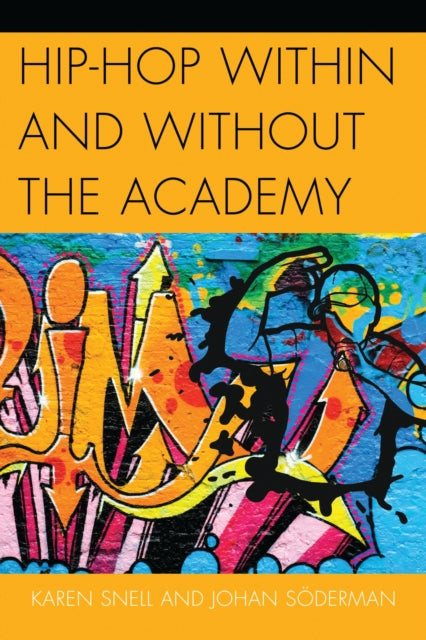Book cover of: Hip-Hop within and without the Academy. By: Karen Snell