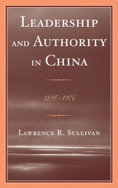 Book cover of: Leadership and Authority in China. By: Lawrence R. Sullivan