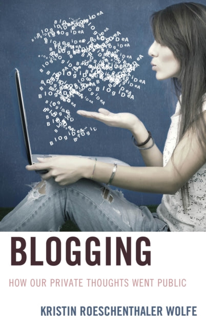 Book cover of: Blogging. By: Kristin Roeschenthaler Wolfe