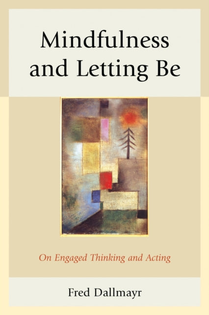 Book cover of: Mindfulness and Letting Be. By: Fred R. Dallmayr