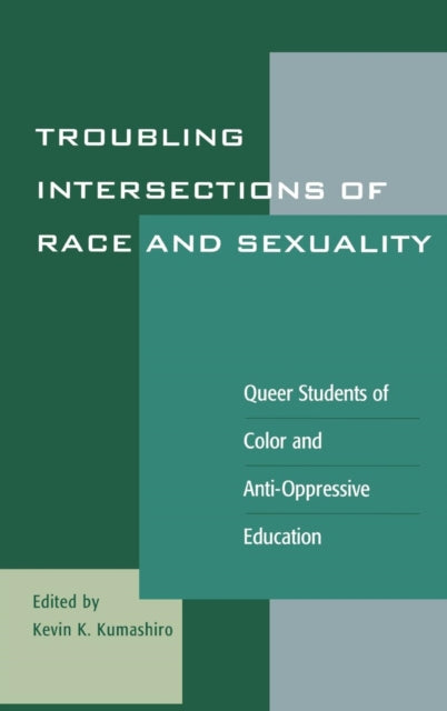 Book cover of: Troubling Intersections of Race and Sexuality. By: Kevin K. Kumashiro