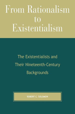 From Rationalism to Existentialism