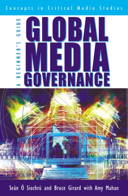 Book cover of: Global Media Governance. By: Bruce Girard