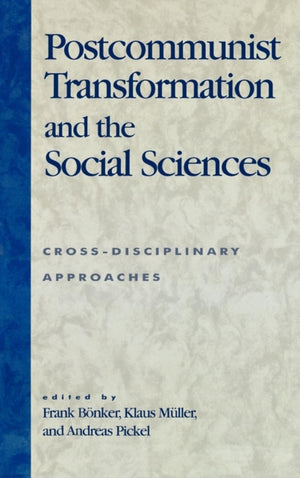 Postcommunist Transformation and the Social Sciences