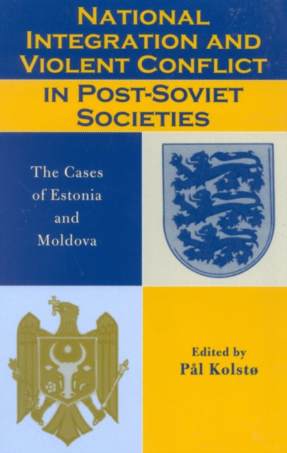 Book cover of: National Integration and Violent Conflict in Post-Soviet Societies. By: Pl Kolst¿