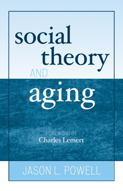 Book cover of: Social Theory and Aging
