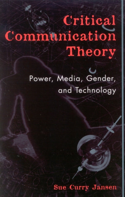 Book cover of: Critical Communication Theory. By: Sue Curry Jansen