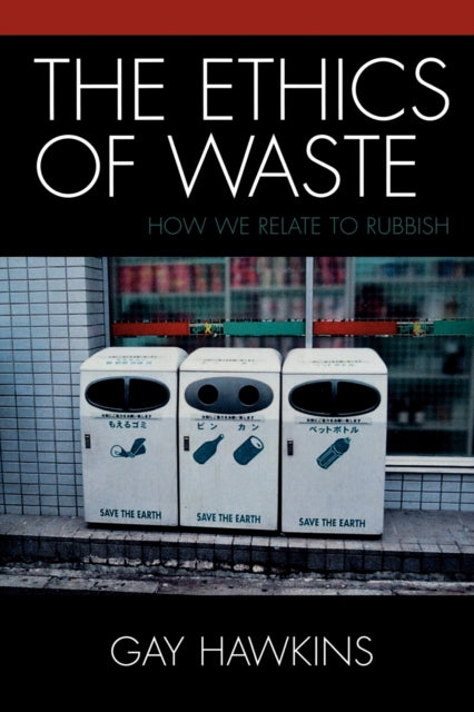 Book cover of: Ethics of Waste. By: Gay Hawkins
