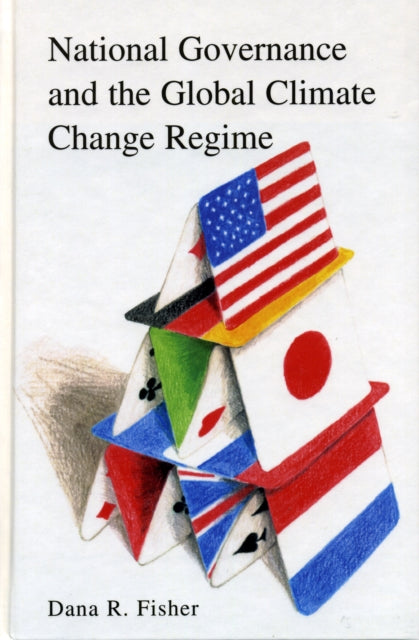 Book cover of: National Governance and the Global Climate Change Regime. By: Dana R. Fisher