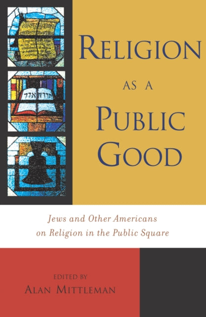 Book cover of: Religion as a Public Good. By: Alan Mittleman