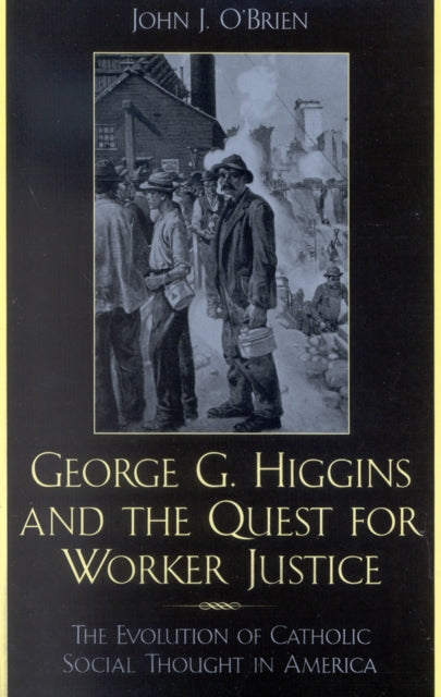 George G. Higgins and the Quest for Worker Justice