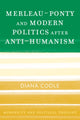 Book cover of: Merleau-Ponty and Modern Politics After Anti-Humanism. By: Diana Coole, Diana H. Coole
