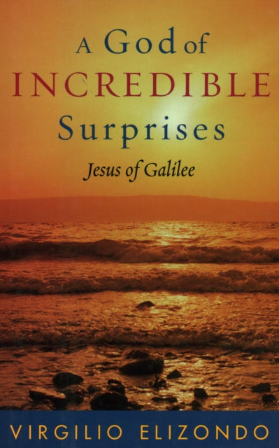 Book cover of: God of Incredible Surprises. By: Virgilio P. Elizondo