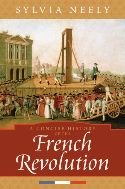 Book cover of: Concise History of the French Revolution. By: Sylvia Neely