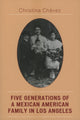Book cover of: Five Generations of a Mexican American Family in Los Angeles. By: Christina Chavez, Christina Chávez