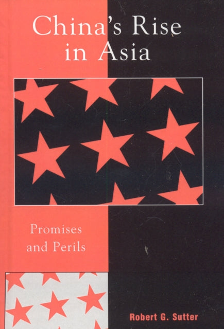 Book cover of: China's Rise in Asia. By: Robert G. Sutter