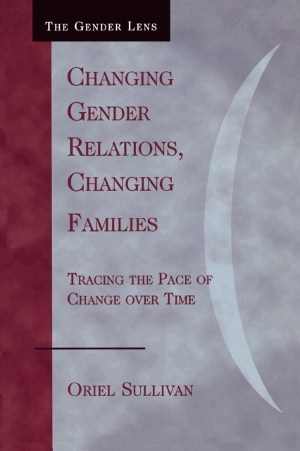 Book cover of: Changing Gender Relations, Changing Families. By: Oriel Sullivan