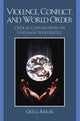 Book cover of: Violence, Conflict, and World Order. By: Gregg Barak
