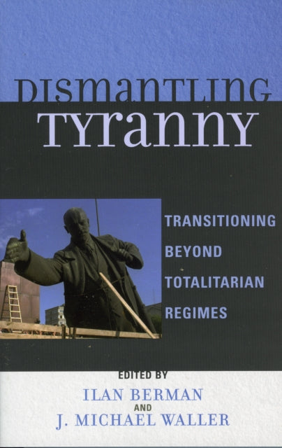 Book cover of: Dismantling Tyranny. By: Ilan Berman