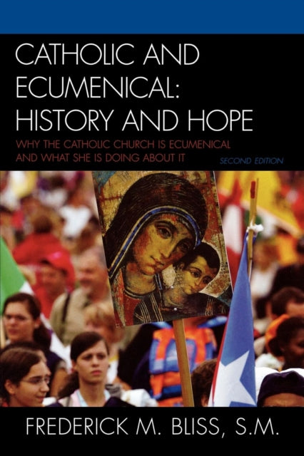 Book cover of: Catholic and Ecumenical. By: Frederick M. Bliss S.M., Frederick M. Bliss