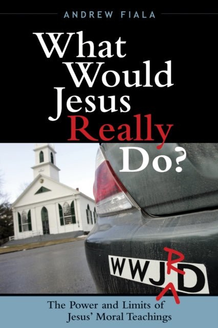 Book cover of: What Would Jesus Really Do?. By: Andrew Fiala