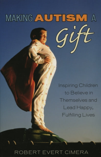 Book cover of: Making Autism a Gift. By: Robert Evert Cimera, Robert E. Cimera