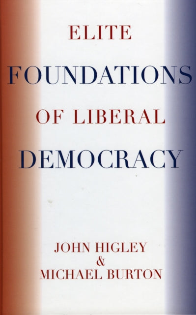 Book cover of: Elite Foundations of Liberal Democracy. By: Michael Burton