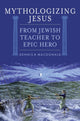 Book cover of: Mythologizing Jesus. By: Dennis Ronald MacDonald