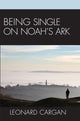 Book cover of: Being Single On Noah's Ark. By: Leonard Cargan