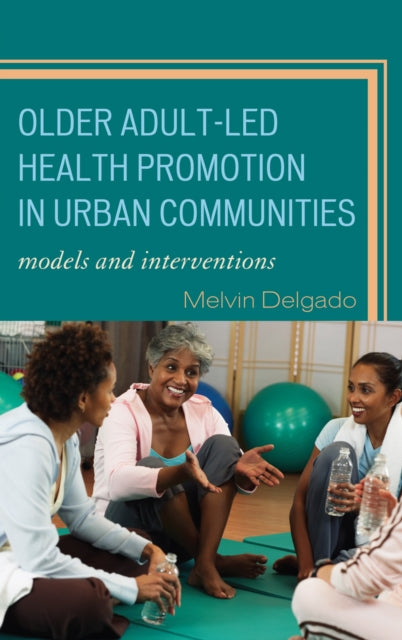 Book cover of: Older Adult-Led Health Promotion in Urban Communities. By: Melvin Delgado