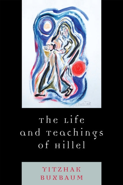 Book cover of: Life and Teachings of Hillel. By: Yitzhak Buxbaum