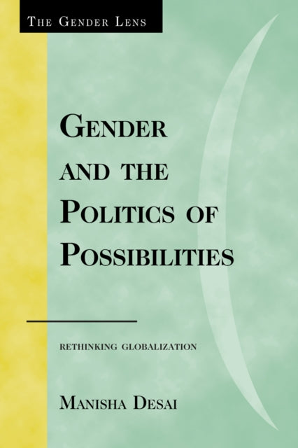 Book cover of: Gender and the Politics of Possibilities. By: Manisha Desai