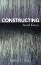 Book cover of: Constructing Social Theory. By: David C. Bell