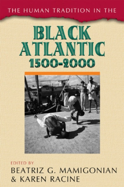 Book cover of: Human Tradition in the Black Atlantic, 1500–2000. By: Beatriz G. Mamigonian