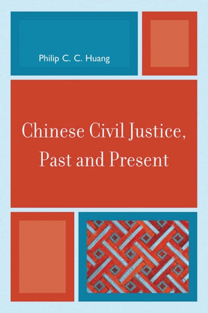 Chinese Civil Justice, Past and Present